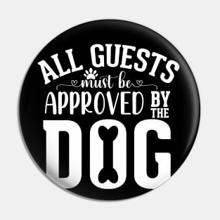 all guests must be approved by the dog Pin
