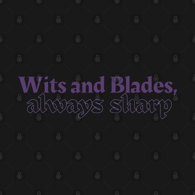 Wits and Blades, Always Sharp by CursedContent