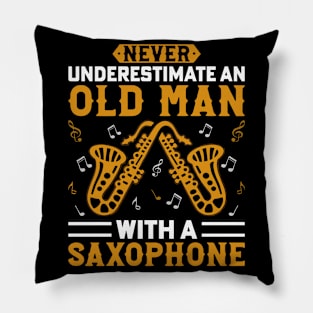 Never underestimate an old man with a saXOPHONE Pillow