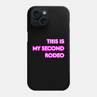 This is my second rodeo Phone Case