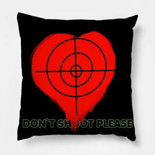 Don`t shoot my heart it`s bleeding. Pillow