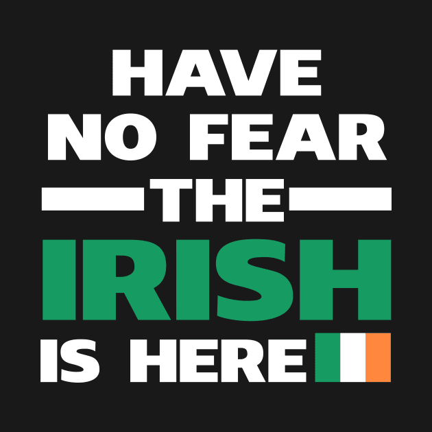 Have No Fear The Irish Is Here Proud by isidrobrooks