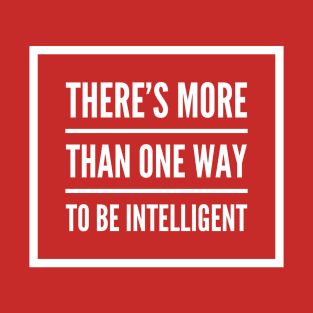 There's More Than One Way To Be Intelligent T-Shirt