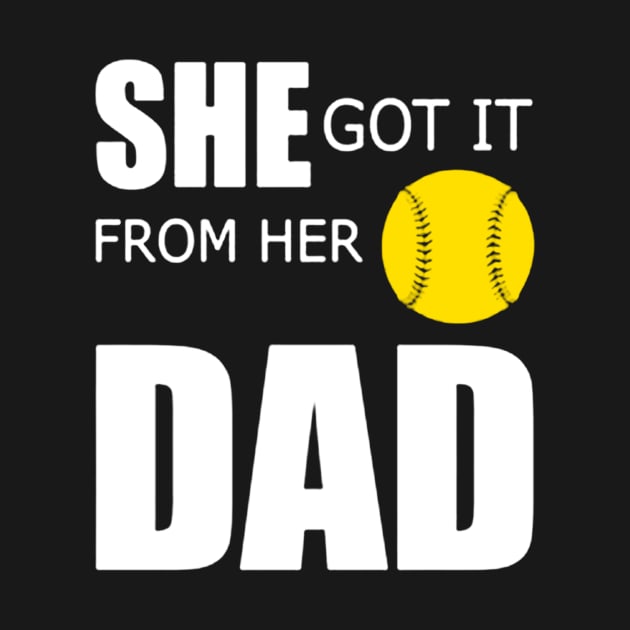 She Got It From Her Dad Gift T-shirt For Women Love Baseball by darius2019