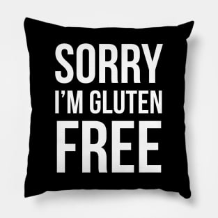 Sorry I'm Gluten Free Pillow