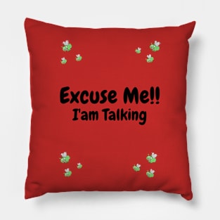 Excuse Me!! I'am Talking Pillow