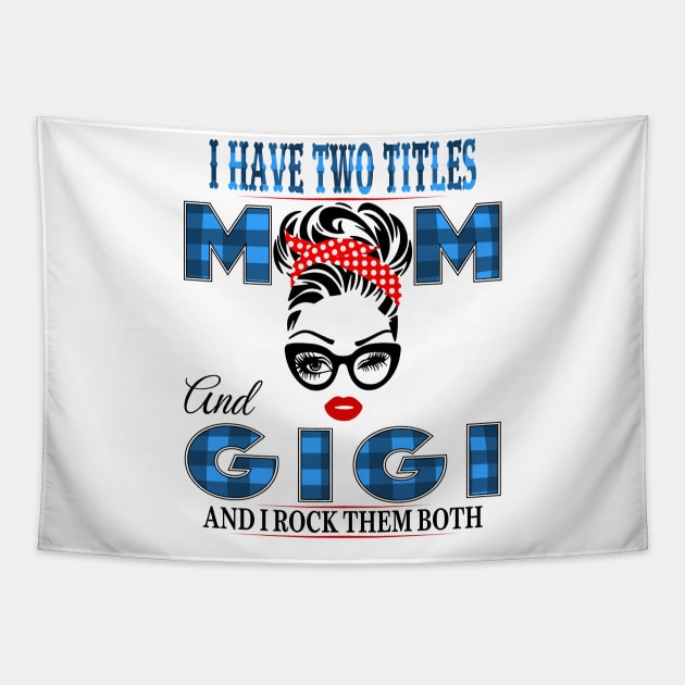 I have Two Titles Mom And Gigi And I rock Them Both Tapestry by Vcormier