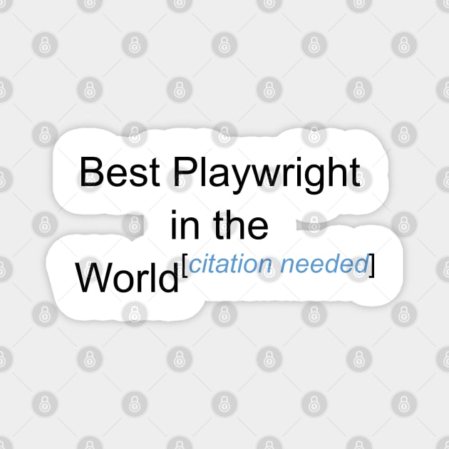 Best Playwright in the World - Citation Needed! Magnet by lyricalshirts