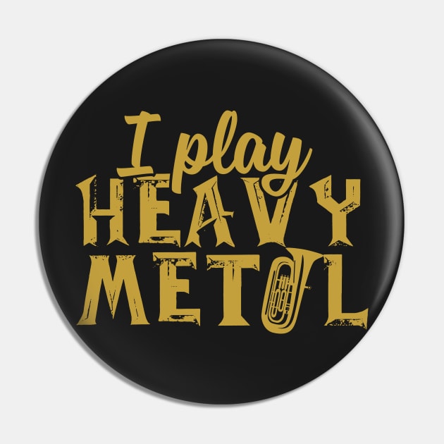 I Play Heavy Metal Tuba Pin by thingsandthings