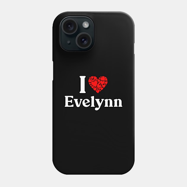 Evelynn Heart - I Love Evelynn Phone Case by Red Dirt