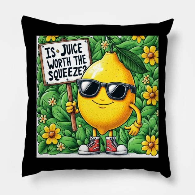 Is the juice worth the squeeze? Pillow by ThinkGod.