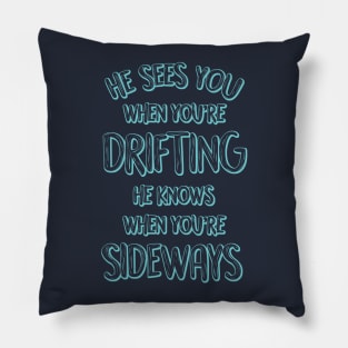 He sees you when you're drifting Pillow