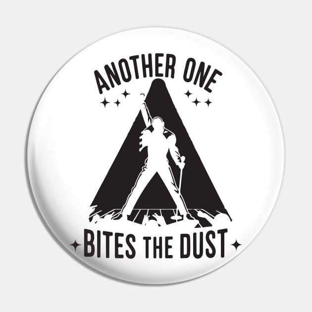 Another One Bites The Dust - Queen Tribute - Freddy Tribute - Mercury - Queen - Funny Sayings - Funny Gift - Funny Slogan - Funny Quotes - Funny Animals - Rock Tribute - Music Rock - Pop Pin by TributeDesigns