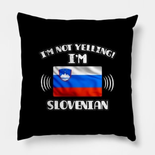 I'm Not Yelling I'm Slovenian - Gift for Slovenian With Roots From Slovenia Pillow