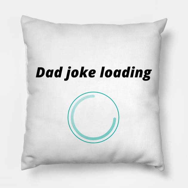 funny gift new for dad 2020 : dad joke loading Pillow by flooky