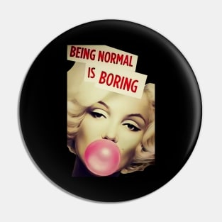 Marilyn Monroe Being Normal Is Boring Pin