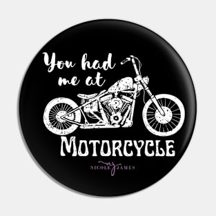 You had me at Motorcycle - white Pin