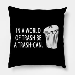 Be a Trash-Can T-Shirt Pillow