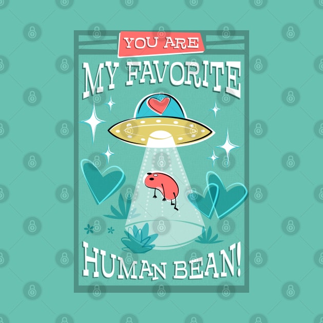 You are my Favorite Human Bean by Mia_Valdez