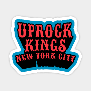 Uprock Kings New York City -for B-Boys and Uprock Lovers Magnet