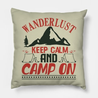 wanderlust keep calm and camp on Pillow