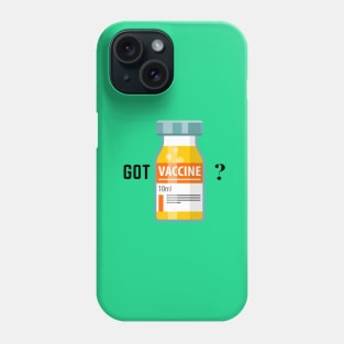 Got Vaccine? Pro vaccination Funny Science quarantine social distancing IMMUNITY health coronavirus covid 19 gift for him her Phone Case