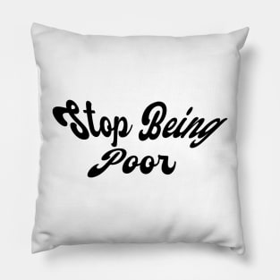 Stop Being Poor Pillow