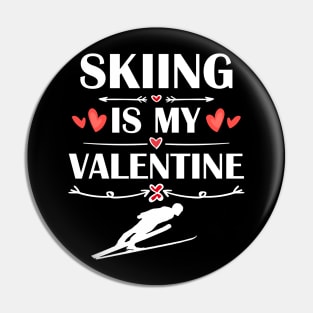 Skiing Is My Valentine T-Shirt Funny Humor Fans Pin