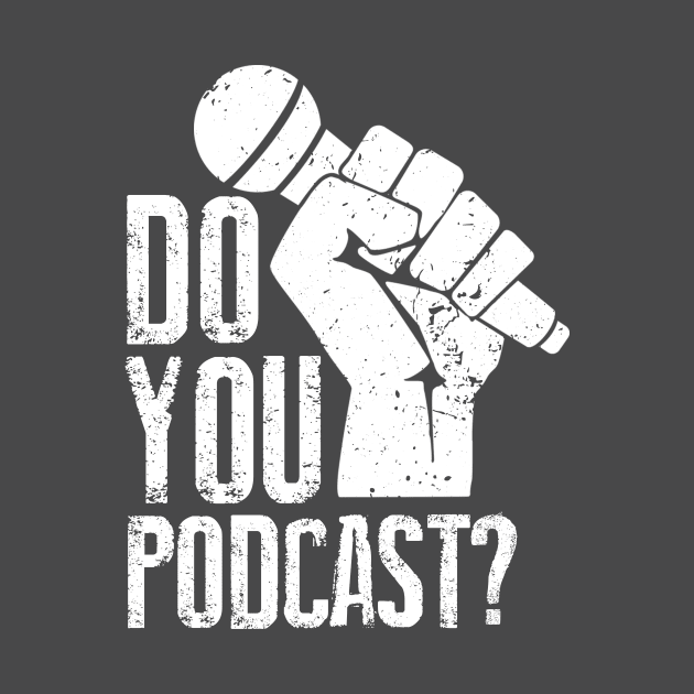 Do You Podcast? White by The Podcast Host