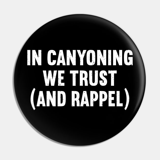 In Canyoning, We Trust Pin by trendynoize