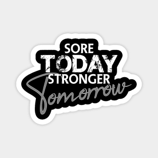 Sore today stronger tomorrow Magnet