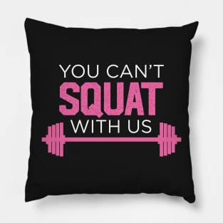 "You Can't Squat with Us" - Workout, Fitness, Gym Graphic/Artwork Pillow