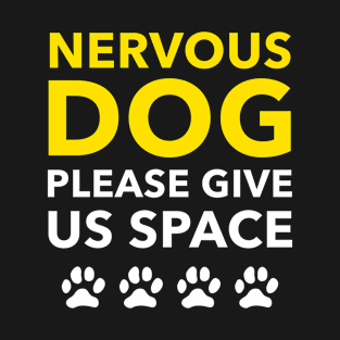 Nervous Dog Please Give Us Space T-Shirt