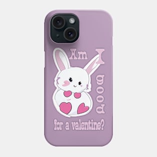 "Am I good for a valentine?" Phone Case