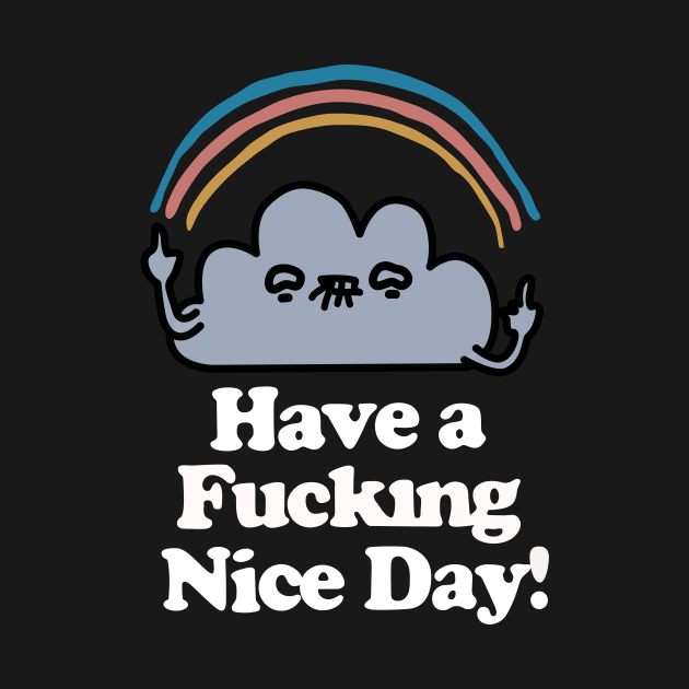 Have A Fucking Nice Day by zaynizarxz