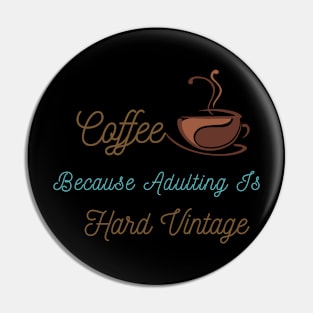 Coffee Because Adulting Is Hard Vintage Pin