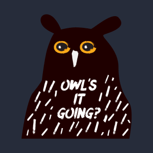 Owl's it going? T-Shirt