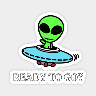 Ready to go? Alien with spaceship Magnet