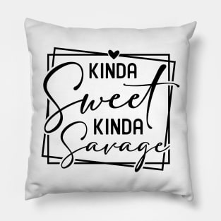 Kinda Sweet Kinda Savage Pillow