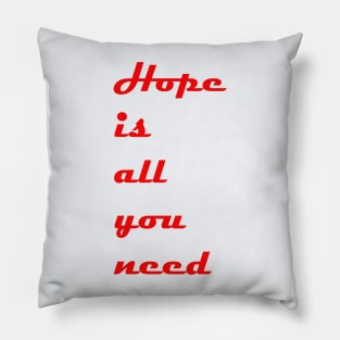 Hope is all you need Pillow