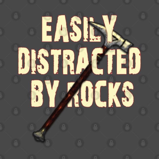 Easily distracted by rocks by TeeText