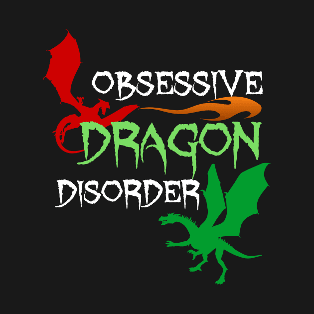 Obsessive Dragon Disorder by epiclovedesigns