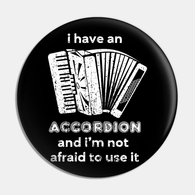 I have an accordion and I'm not afraid to use it Pin by evisionarts