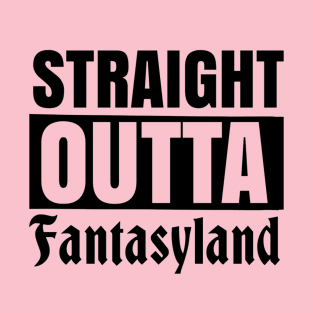 Straight Outta Fantasyland T-Shirt