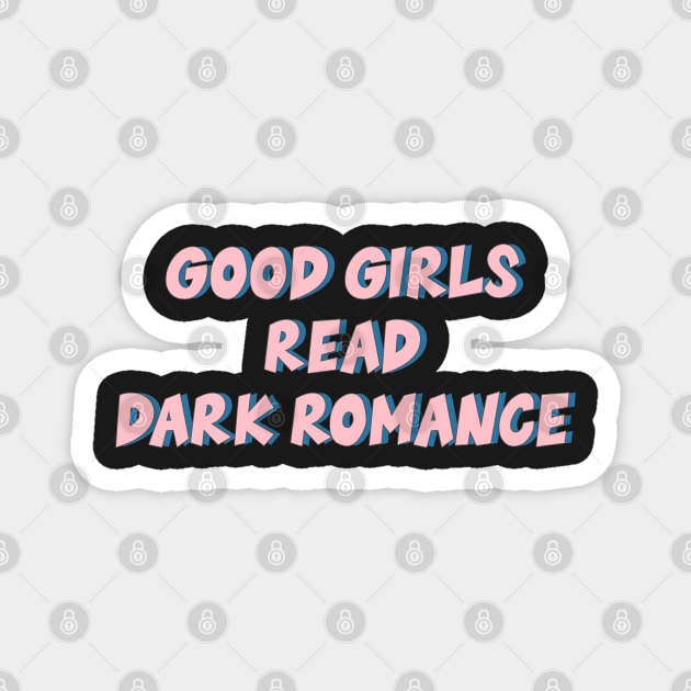 Good Girls Read Dark Romance Magnet by baranskini