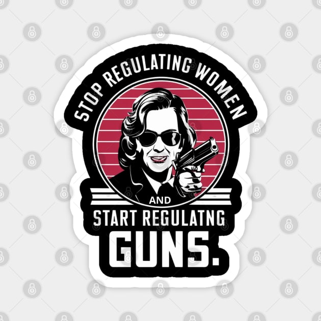 stop regulating women and start regulat Magnet by RalphWalteR