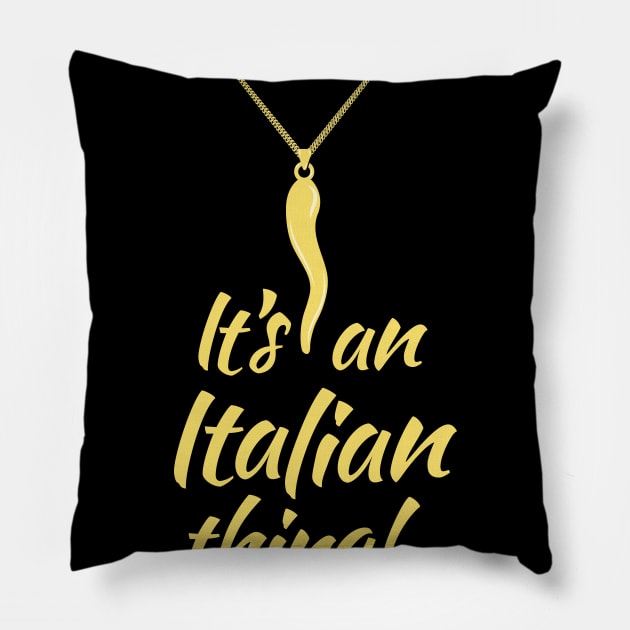 Italian Pride - Italian Horn - It's and Italian Thing Pillow by Vector Deluxe