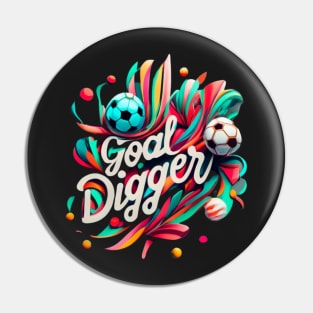 Goal digger Pin