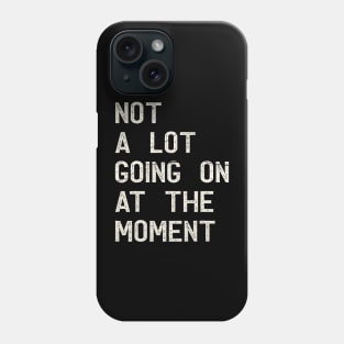 not a lot going on at the moment retro Phone Case