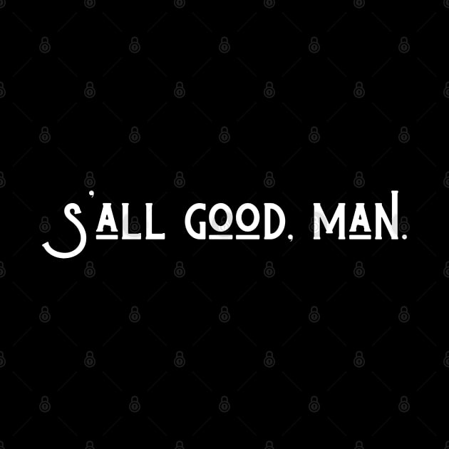 S'all good, man by purple moth designs